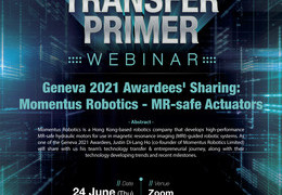 Technology Transfer Primer: Geneva 2021 Awardees' Sharing: Momentus Robotics - MR-safe Actuators | 24 Jun (Thu), 1 pm | Zoom